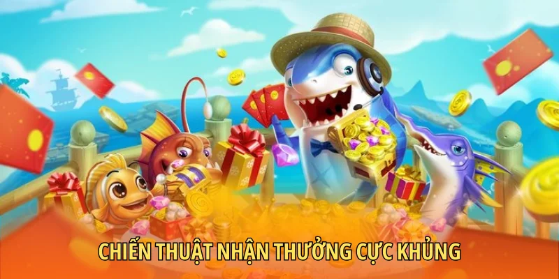 Chiến thuật nhận thưởng cực khủng