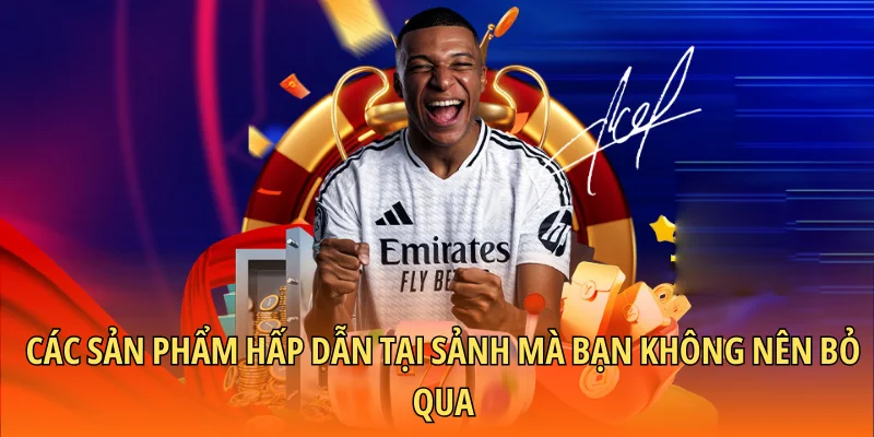 Các sản phẩm hấp dẫn tại sảnh mà bạn không nên bỏ qua