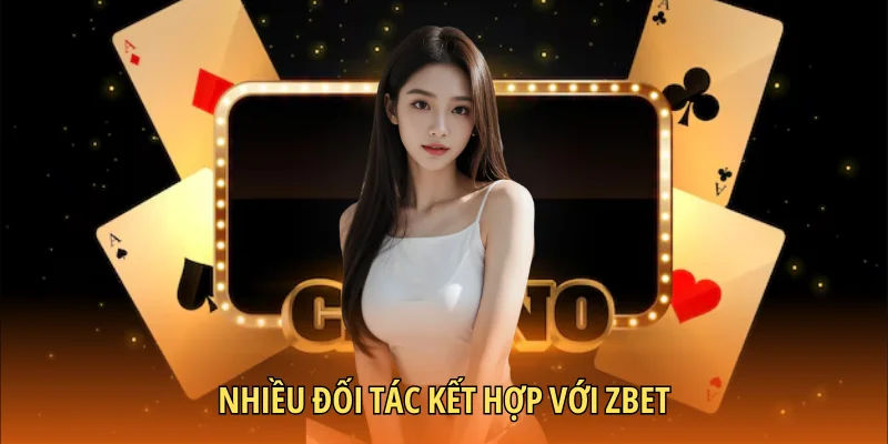 Nhiều đối tác kết hợp với Zbet