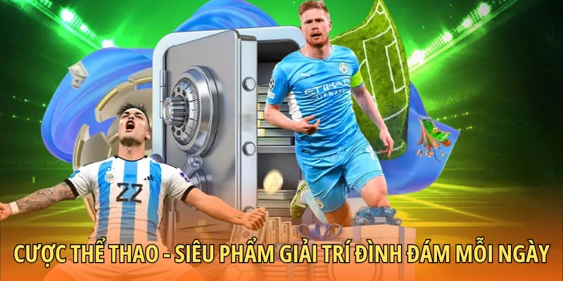 Cược thể thao - Siêu phẩm giải trí đình đám mỗi ngày