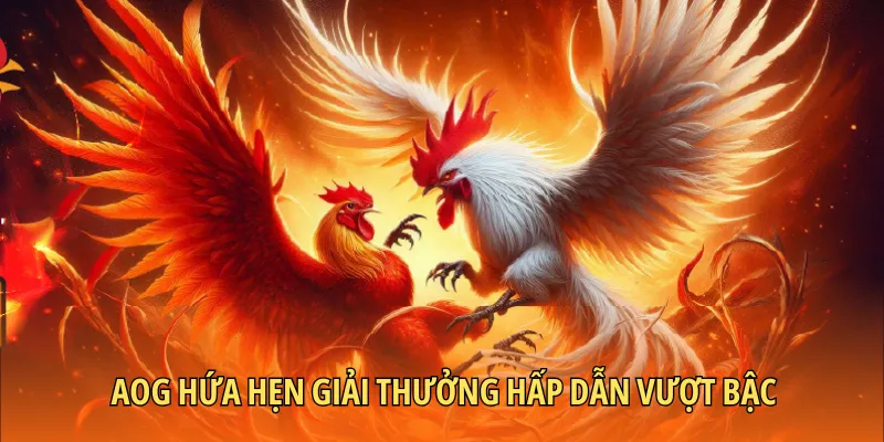 AOG hứa hẹn giải thưởng hấp dẫn vượt bậc