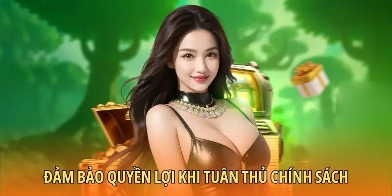 Đảm bảo quyền lợi khi tuân thủ chính sách