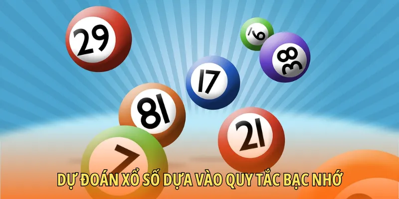 Dự đoán xổ số dựa vào quy tắc bạc nhớ
