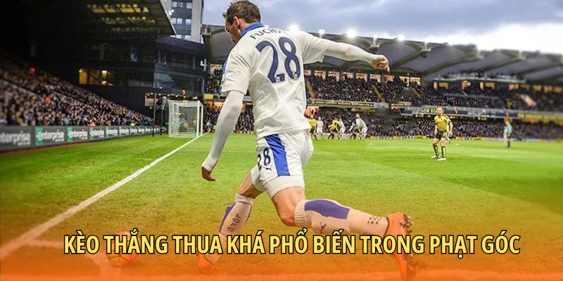 Kèo thắng thua khá phổ biến trong phạt góc