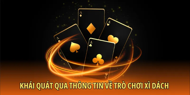 Khái quát qua thông tin về trò chơi xì dách trực tuyến