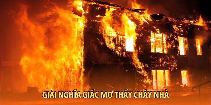 Mơ thấy cháy nhà