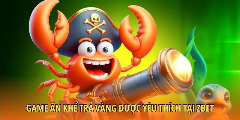 Game ăn khế trả vàng được yêu thích tại Zbet