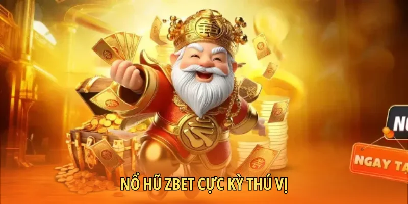 Nổ hũ Zbet cực kỳ thú vị