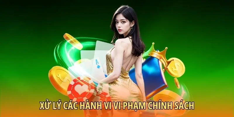 Xử lý cách hành vi vi phạm chính sách