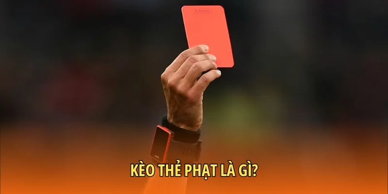 Kèo thẻ phạt hay còn là kèo cảnh cáo