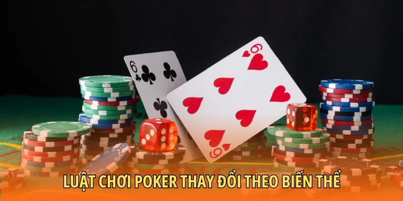 Luật chơi Poker theo từng biến thể