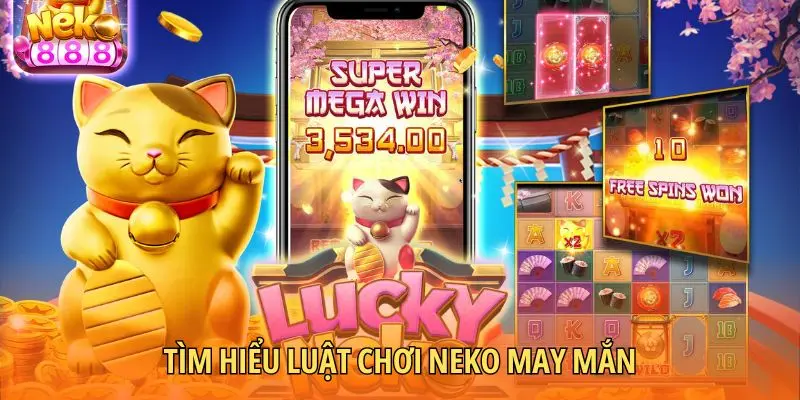 Tìm hiểu luật chơi Neko may mắn