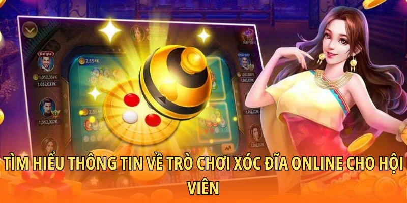 Tìm hiểu thông tin về trò chơi xóc đĩa online cho hội viên