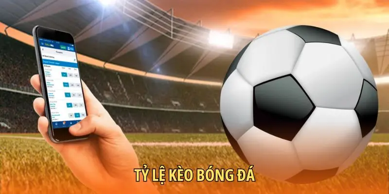 Tỷ lệ kèo bóng đá